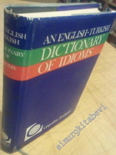 An English - Turkish Dictionary of Idioms = İngilizce Türkçe Deyimler 