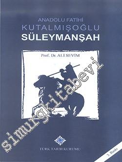 Anadolu Fatihi Kutalmışoğlu Süleymanşah
