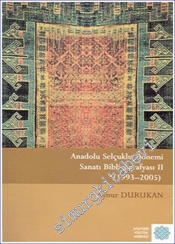 Anadolu Selçuklu Dönemi Sanatı Bibliyografyası (1993 - 2005) Cilt 2