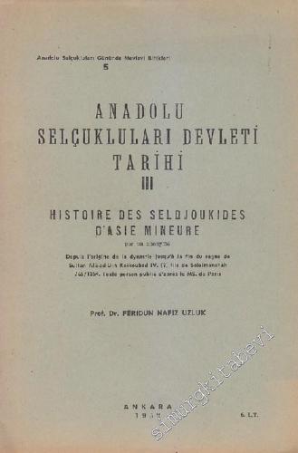 Anadolu Selçukluları Devleti Tarihi 3 = Histoire des Seldjoukides d'As