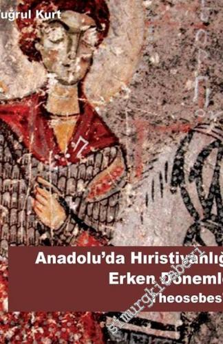 Anadolu'da Hıristiyanlığın Erken Dönemleri Theosebes'ler