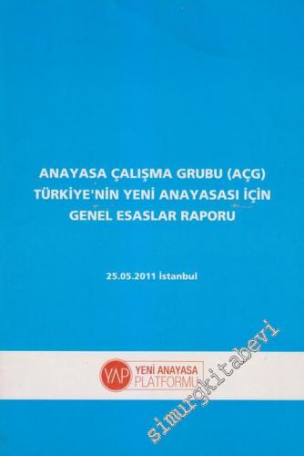Anayasa Çalışma Grubu (AÇG) Türkiye'nin Yeni Anayasası İçin Genel Esas