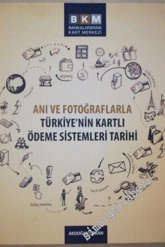 Anılarla ve Fotoğraflarla Türkiye'nin Kartlı Ödeme Sistemleri Tarihi