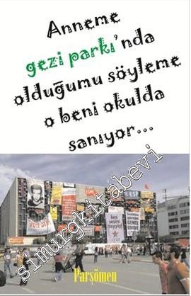 Anneme Gezi Parkı'nda Olduğumu Söyleme O Beni Okulda Sanıyor...: Gezi 