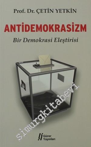 Antidemokrasizm: Bir Demokrasi Eleştirisi