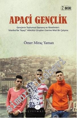 Apaçi Gençlik: Gençlerin Toplumsal Davranış ve Yönelimleri İstanbul'da