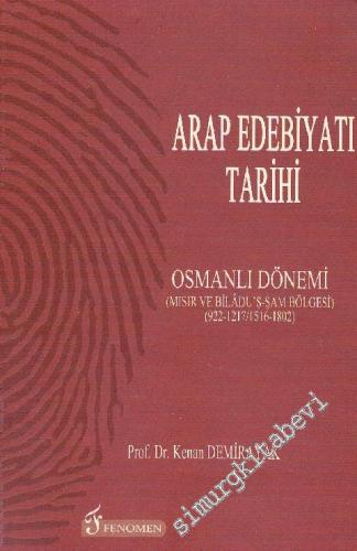 Arap Edebiyatı Tarihi 4 : Osmanlı Dönemi : Mısır ve Biladu'ş-şam Bölge