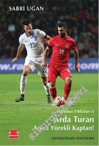 Arda Turan: Aslan Yürekli Kaptan ! Futbolun Yıdızları 3