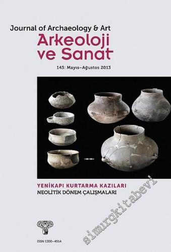 Arkeoloji ve Sanat Dergisi - Dosya: Yenikapı Kurtarma Kazıları Neoliti