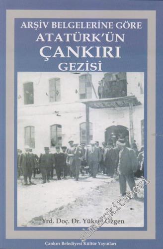 Arşiv Belgelerine Göre Atatürk'ün Çankırı Gezisi