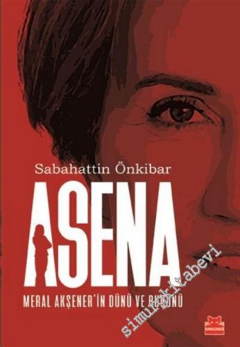 Asena: Meral Akşener'in Dünü ve Bugünü