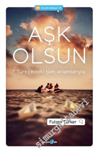 Aşk Olsun: Türkçedeki Tüm Anlamlarıyla