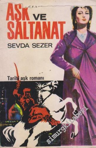 Aşk ve Saltanat : Tarihi Aşk Romanı
