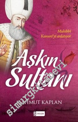 Aşkın Sultanı Muhibbî Kanuni'yi Anlatıyor