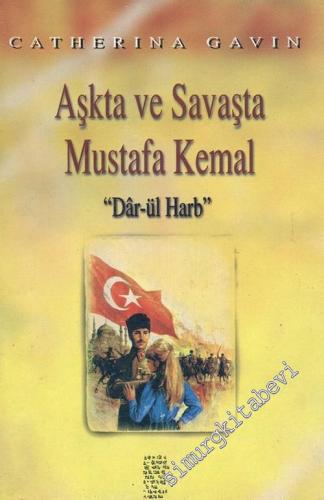 Aşkta ve Savaşta Mustafa Kemal - Darül Harb