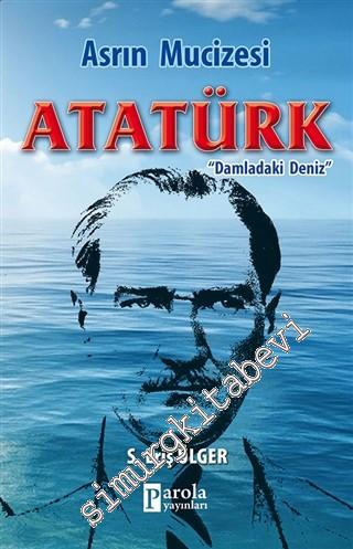 Asrın Mucizesi Atatürk - Damladaki Deniz