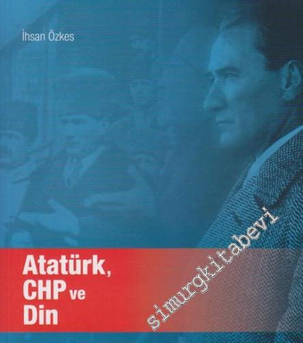 Atatürk, CHP ve Din