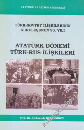 Atatürk Dönemi Türk - Rus İlişkileri : Türk Sovyet İlişkilerinin Kurul