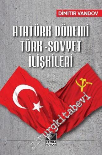 Atatürk Dönemi Türk Sovyet İlişkileri