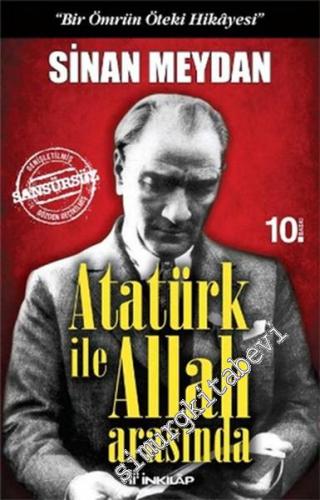 Atatürk ile Allah Arasında - Bir Ömrün Öteki Hikâyesi