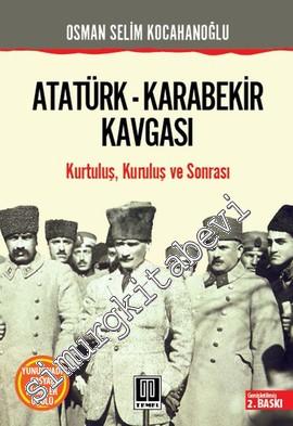 Atatürk, Karabekir Kavgası: Kurtuluş, Kuruluş ve Sonrası