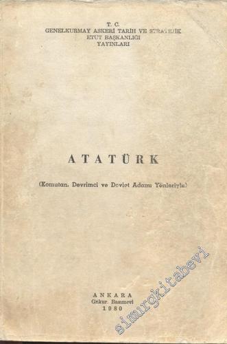 Atatürk: Komutan, Devrimci, ve Devlet Adamı Yönleriyle