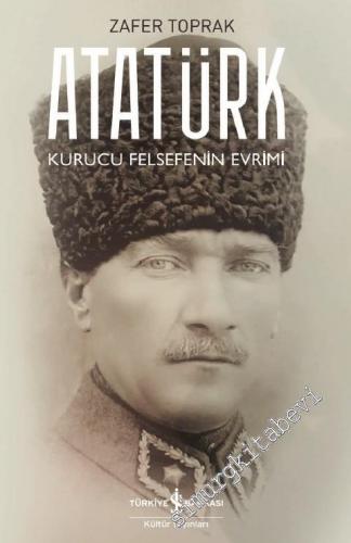 Atatürk : Kurucu Felsefenin Evrimi