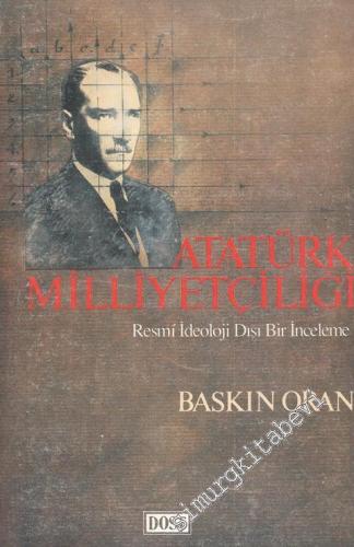 Atatürk Milliyetçiliği: Resmi İdeoloji Dışı Bir İnceleme