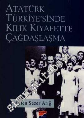 Atatürk Türkiyesi'nde Kılık Kıyafette Çağdaşlaşma