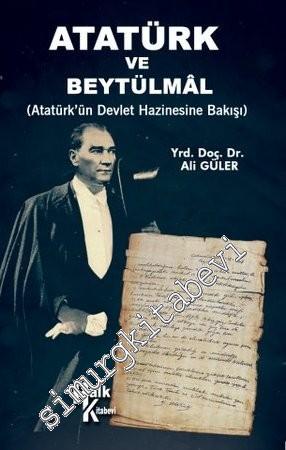 Atatürk ve Beytülmal: Atatürk'ün Devlet Hazinesine Bakışı