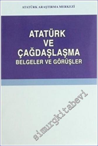 Atatürk ve Çağdaşlaşma : Belgeler - Görüşler CİLTLİ - 2010