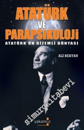 Atatürk ve Parapsikoloji: Atatürk'ün Gizemli Dünyası