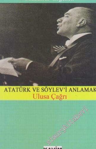 Atatürk ve Söylev'i Anlamak: Ulusa Çağrı