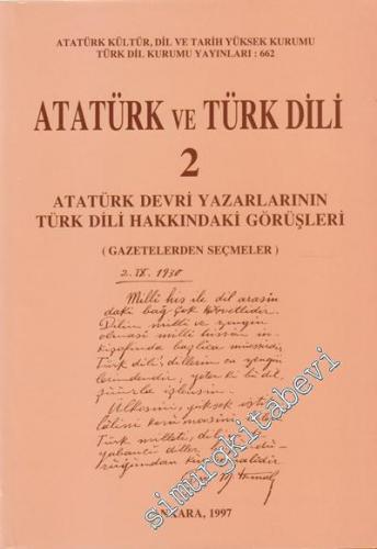 Atatürk ve Türk Dili 2: Atatürk Devri Yazarlarının Türk Dili Hakkındak