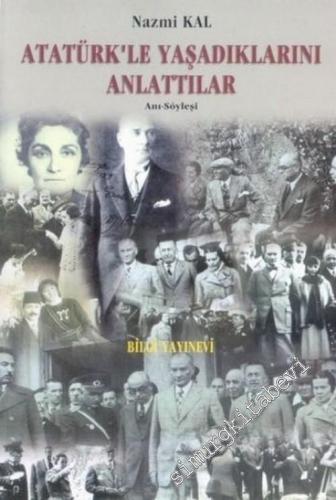 Atatürk'le Yaşadıklarını Anlattılar
