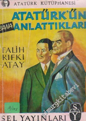 Atatürk'ün Bana Anlattıkları