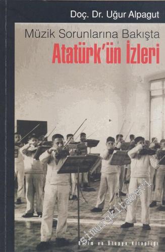 Atatürk'ün İzleri: Müzik Sorunlarına Bakışta