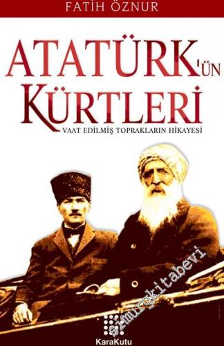 Atatürk'ün Kürtleri: Vaat Edilmiş Toprakların Hikayesi