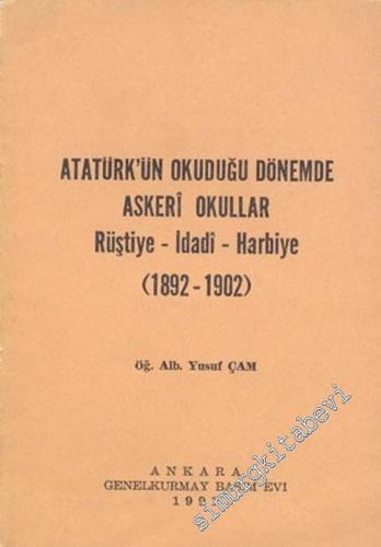 Atatürk'ün Okuduğu Dönemde Askeri Okullar: Rüştiye - İdadi - Harbiye (