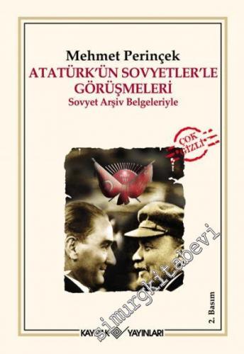Atatürk'ün Sovyetler'le Görüşmeleri - Sovyet Arşiv Belgeleriyle