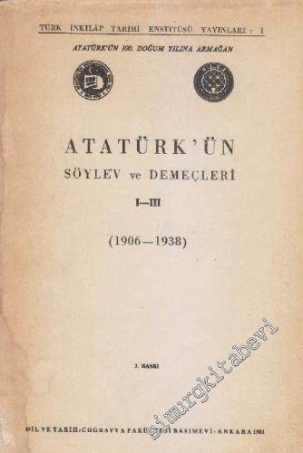 Atatürk'ün Söylev ve Demeçleri 1 - 3 (1906 - 1938)