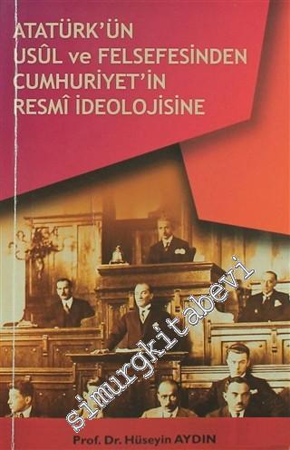 Atatürk'ün Usül ve Felsefesinden Cumhuriyet'in Resmi İdeolojisine