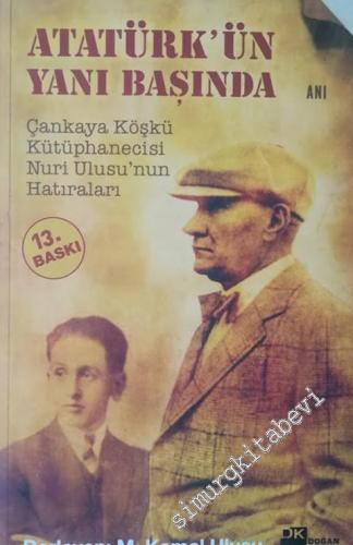 Atatürk'ün Yanı Başında: Çankaya Köşkü Kütüphanecisi Nuri Ulusu'nun Ha