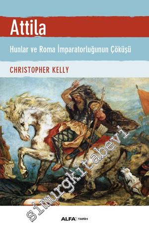 Attila: Hunlar ve Roma İmparatorluğunun Çöküşü
