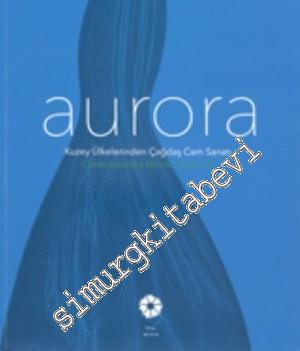 Aurora: Kuzey Ülkelerinden Çağdaş Cam Sanatı