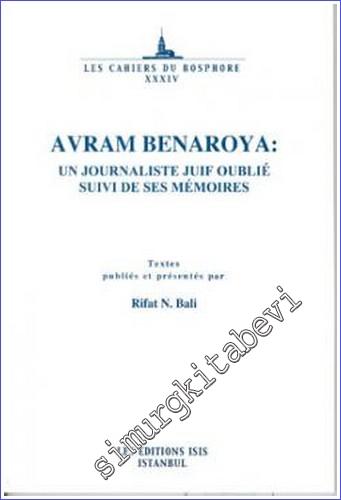 Avram Benaroya: Un Journaliste Juif Oublie Suivi de ses Memoires
