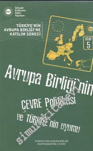 Avrupa Birliği'nin Çevre Politikası ve Türkiye'nin Uyumu: Türkiye'nin 