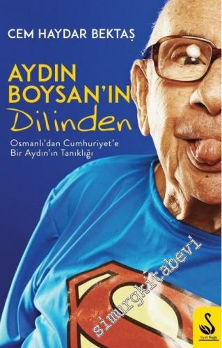 Aydın Boysan'ın Dilinden: Osmanlıdan Cumhuriyete Tanıklık
