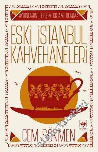 Aydınların İletişim Ortamı Olarak Eski İstanbul Kahvehaneleri