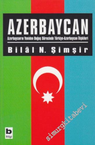 Azerbaycan: Azerbaycan'ın Yeniden Doğuş Sürecinde Türkiye - Azerbaycan